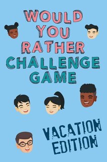 Front cover_Would You Rather Challenge Game Vacation Edition
