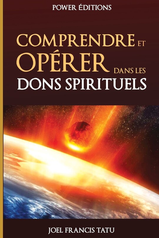 Couverture_Comprendre Et Operer Dans Les Dons Spirituels