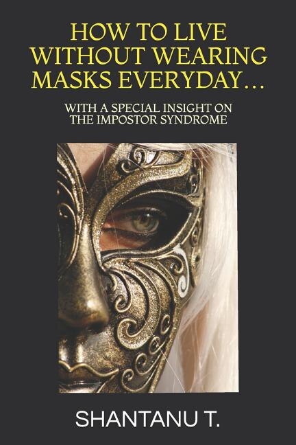 Front cover_How to Live Without Wearing Masks Everyday...