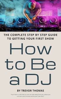 Front cover_How to Be a DJ
