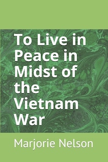 Front cover_To Live in Peace in Midst of the Vietnam War
