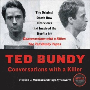 Ted Bundy: Conversations With A Killer