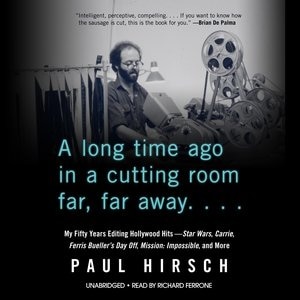 A Long Time Ago in a Cutting Room Far, Far Away: My Fifty Years Editing Hollywood Hits—Star Wars, Carrie, Ferris Bueller’s Day Off, Mission: Impossible, and More