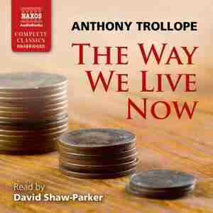 The Way We Live Now by Anthony Trollope
