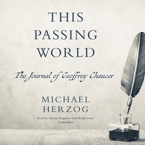 This Passing World: The Journal Of Geoffrey Chaucer