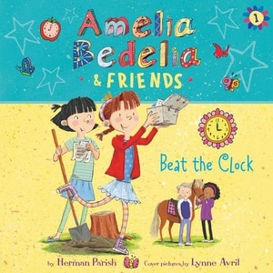 Front cover_Amelia Bedelia & Friends #1: Amelia Bedelia & Friends Beat The Clock Unabrid