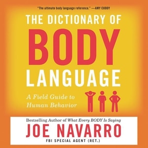 The Dictionary Of Body Language: A Field Guide To Human Behavior