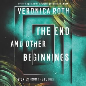 The End And Other Beginnings: Stories From The Future