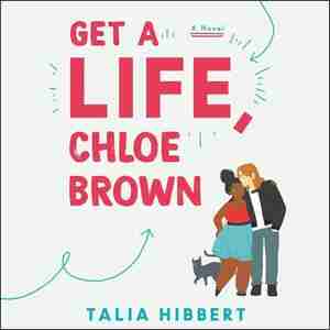 Get A Life, Chloe Brown: A Novel by Talia Hibbert