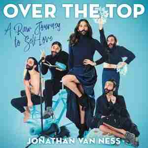 Over the Top: A Raw Journey to Self-Love by Jonathan Van Ness
