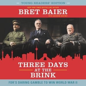 Three Days At The Brink: Young Readers' Edition: Fdr's Daring Gamble To Win World War Ii