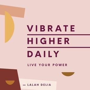 Vibrate Higher Daily: Live Your Power