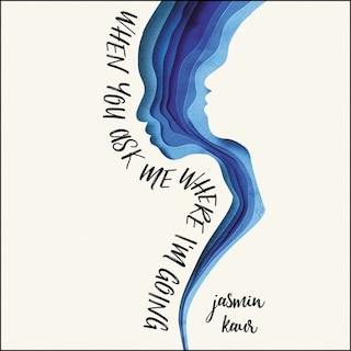 Front cover_When You Ask Me Where I'm Going Lib/E