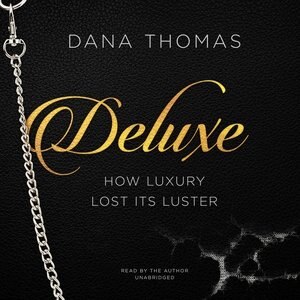 Deluxe: How Luxury Lost Its Luster