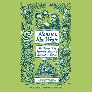 Monster, She Wrote: The Women Who Pioneered Horror And Speculative Fiction