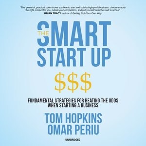 The Smart Start Up: Fundamental Strategies For Beating The Odds When Starting A Business