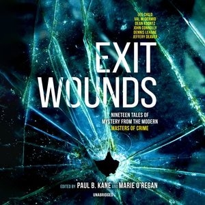 Exit Wounds: Nineteen Tales Of Mystery From The Modern Masters Of Crime