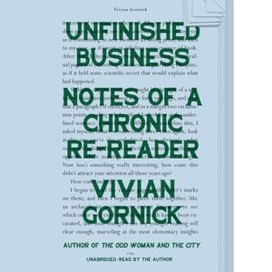 Unfinished Business: Notes Of A Chronic Re-reader