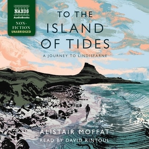 To the Island of Tides: A Journey to Lindisfarne