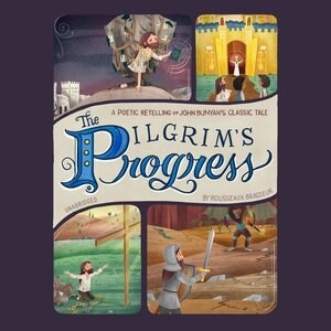 The Pilgrim’s Progress: A Poetic Retelling of John Bunyan’s Classic Tale