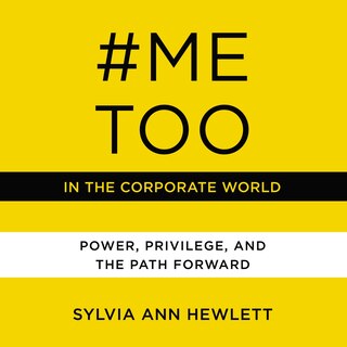 #MeToo in the Corporate World: Power, Privilege, and the Path Forward