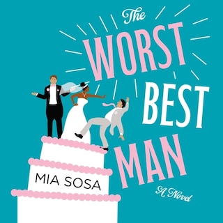 The Worst Best Man: A Novel