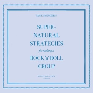 Front cover_Supernatural Strategies for Making a Rock ’n’ Roll Group