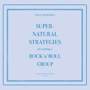 Front cover_Supernatural Strategies for Making a Rock ’n’ Roll Group