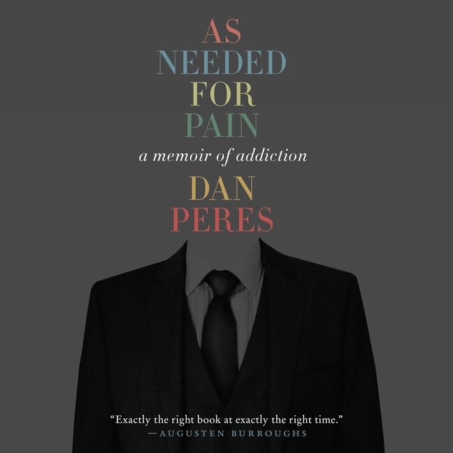 As Needed for Pain: A Memoir of Addiction