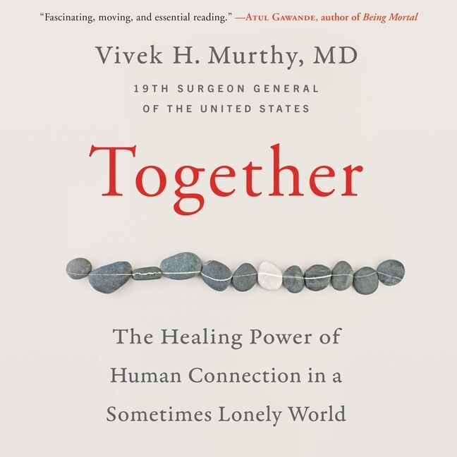 Together: The Healing Power of Human Connection in a Sometimes Lonely World