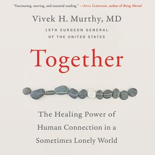 Together: The Healing Power of Human Connection in a Sometimes Lonely World