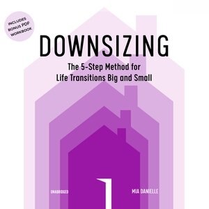 Downsizing: The 5-step Method For Life Transitions Big And Small image number 0