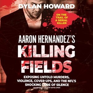 Front cover_Aaron Hernandez’s Killing Fields