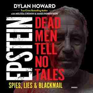 Epstein: Dead Men Tell No Tales; Spies, Lies & Blackmail de Dylan Howard