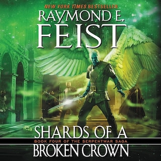 Shards of a Broken Crown: Book Four of the Serpentwar Saga