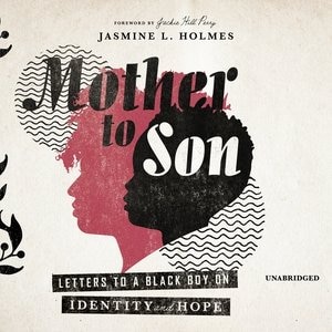 Mother To Son: Letters To A Black Boy On Identity And Hope