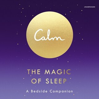 Calm: The Magic of Sleep: A Beside Companion