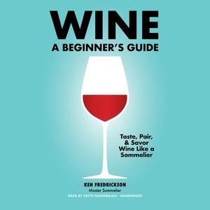 Wine: A Beginner’s Guide