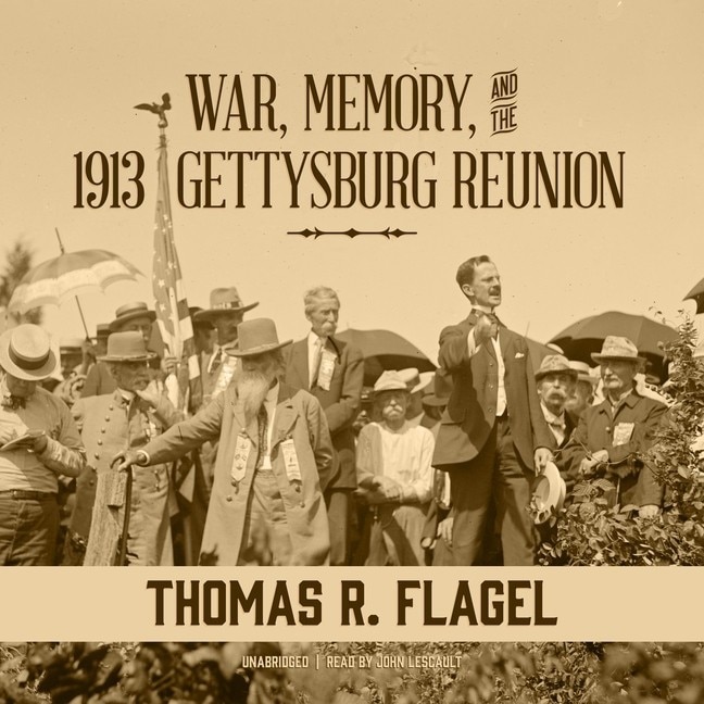 Front cover_War, Memory, and the 1913 Gettysburg Reunion Lib/E