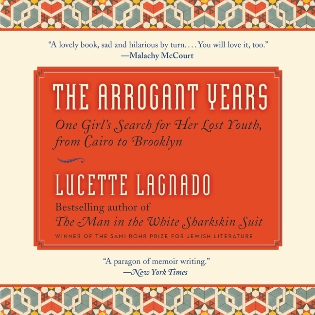 The Arrogant Years: One Girl's Search for Her Lost Youth, from Cairo to Brooklyn