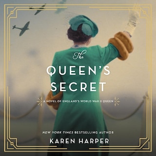 The Queen's Secret: A Novel of England's World War II Queen