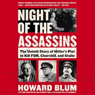 Night of the Assassins: The Untold Story of Hitler's Plot to Kill FDR, Churchill, and Stalin