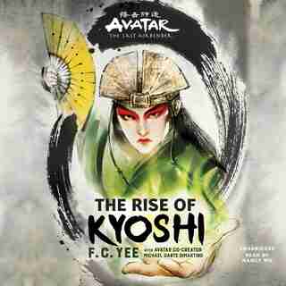 Avatar, The Last Airbender: The Rise of Kyoshi by F. C. Yee