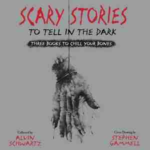 Scary Stories To Tell In The Dark: Three Books To Chill Your Bones by Alvin Schwartz