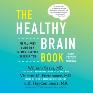The Healthy Brain Book: An All-ages Guide To A Calmer, Happier, Sharper You