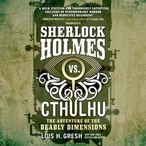 Couverture_Sherlock Holmes Vs. Cthulhu: The Adventure Of The Deadly Dimensions
