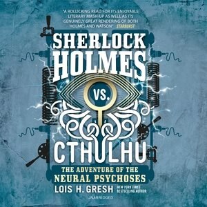 Couverture_Sherlock Holmes Vs. Cthulhu: The Adventure Of The Neural Psychoses