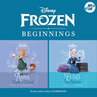 Front cover_Frozen Beginnings: Anna Finds a Friend & Elsa’s Icy Rescue