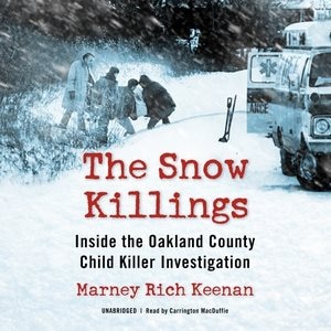 The Snow Killings: Inside The Oakland County Child Killer Investigation