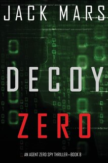 Decoy Zero (an Agent Zero Spy Thriller-book #8)